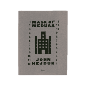 JOHN HEJDUK Mask of Medusa : Works 1947-1983